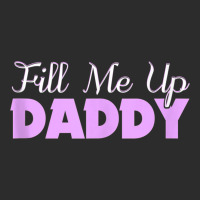 Fill Me Up Daddy Sexy Ddlg Bdsm Kinky Submissive Dominant Tank Top Exclusive T-shirt | Artistshot