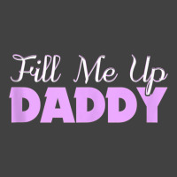 Fill Me Up Daddy Sexy Ddlg Bdsm Kinky Submissive Dominant Tank Top Vintage T-shirt | Artistshot