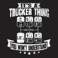 Its A Trucker Thing You Wont Understand Truck Driv T-shirt | Artistshot