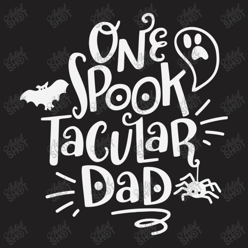 One Spook Tacular Dad T-shirt | Artistshot