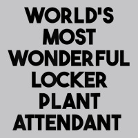 World's Most Wonderful Locker Plant Attendant T Shirt Baby Bodysuit | Artistshot