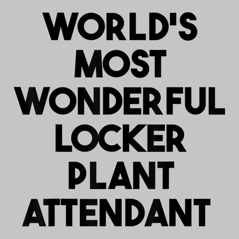 World's Most Wonderful Locker Plant Attendant T Shirt Baby Bodysuit by gswarnkab | Artistshot