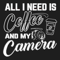 All I Need Is Coffee And My Camera Classic T-shirt | Artistshot