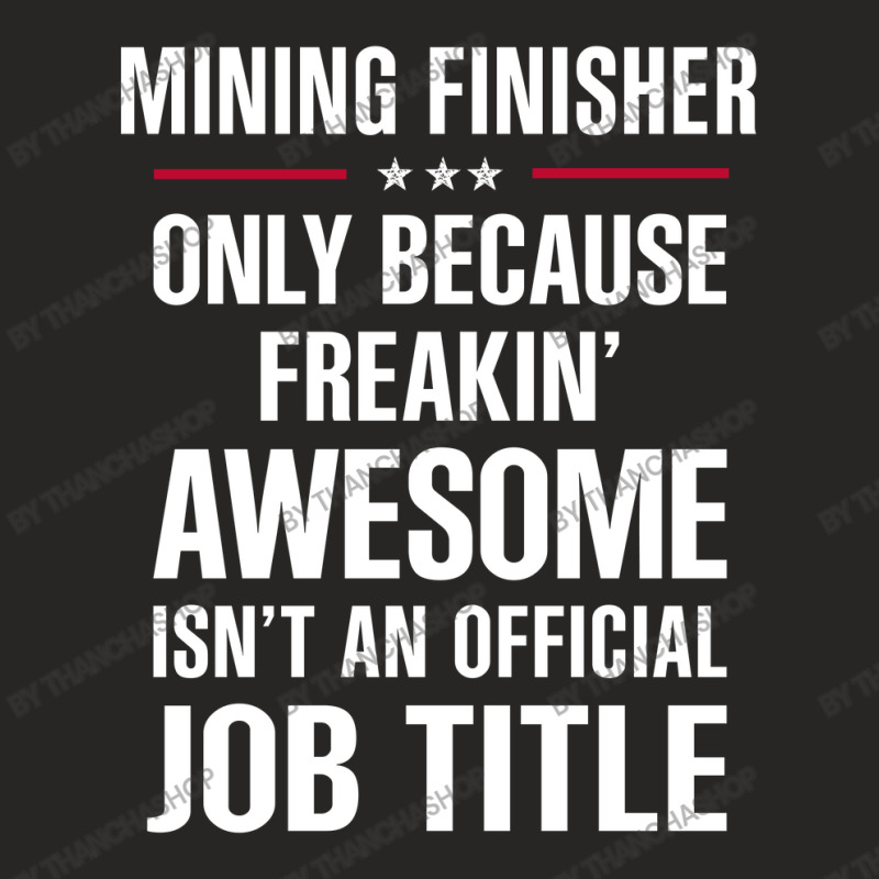 Gift For Freakin' Awesome Mining Finisher Ladies Fitted T-Shirt by thanchashop | Artistshot