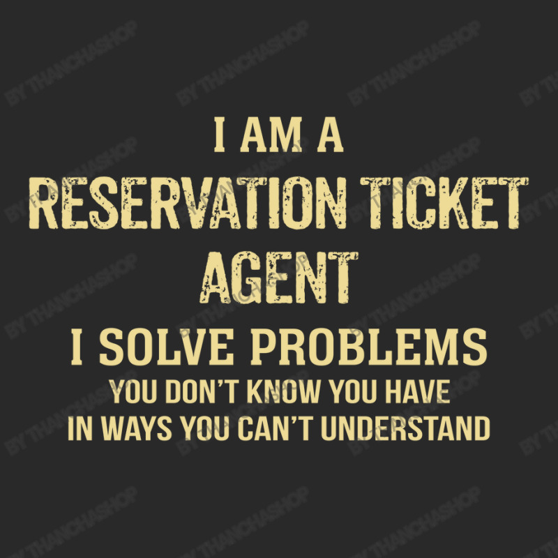 I'm A Reservation Ticket Agent I Solve Problems. Funny Gift Toddler T-shirt by thanchashop | Artistshot