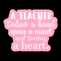 A Teacher Takes A Hand Opens A Mind And Touches A Heart Sticker Zipper Hoodie | Artistshot