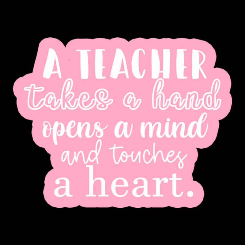 A Teacher Takes A Hand Opens A Mind And Touches A Heart Sticker Zipper Hoodie by SusanneRestemayer | Artistshot