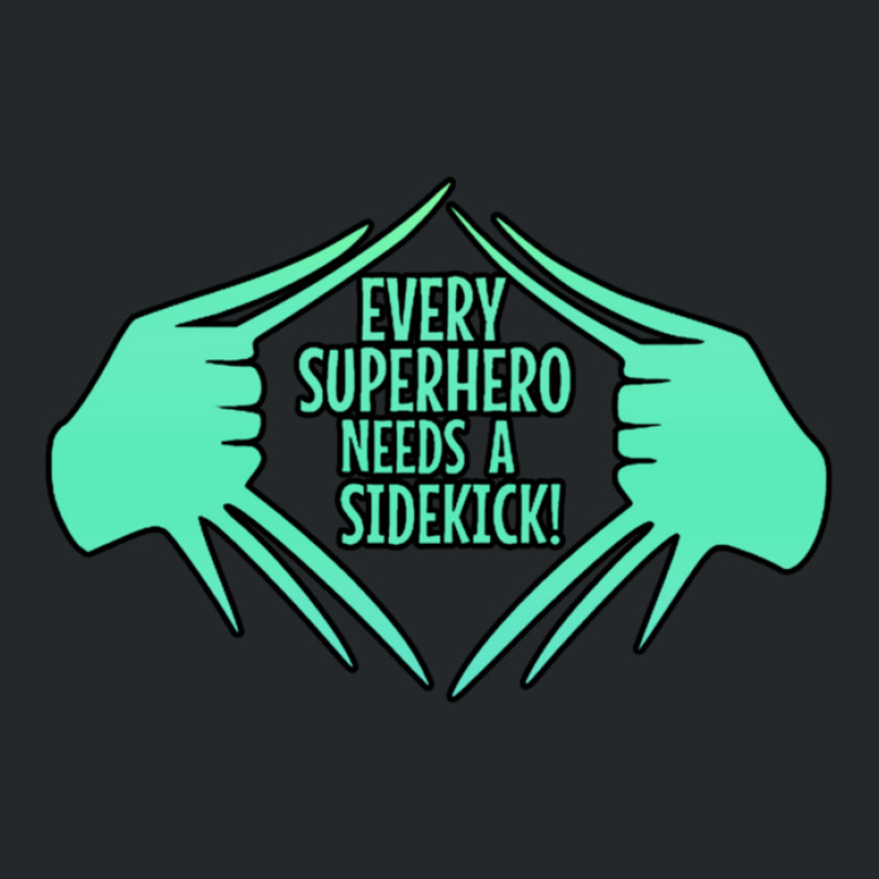 Every Superhero Needs A Sidekick Crewneck Sweatshirt by SuzanneElaineSehorn | Artistshot