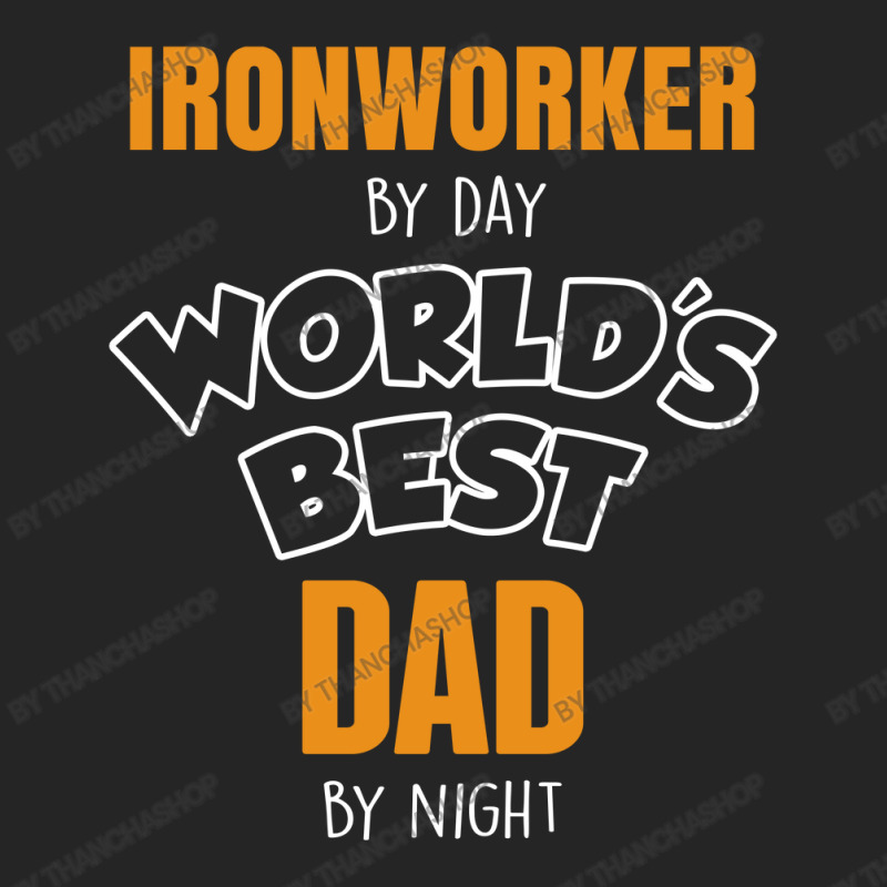 Ironworker By Day Worlds Best Dad By Night Fathers Day Gift Unisex Hoodie by thanchashop | Artistshot