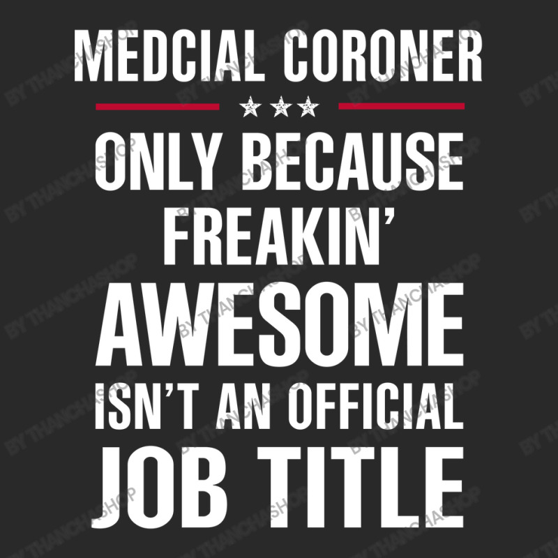 Gift For Freakin' Awesome Medcial Coroner Toddler T-shirt | Artistshot