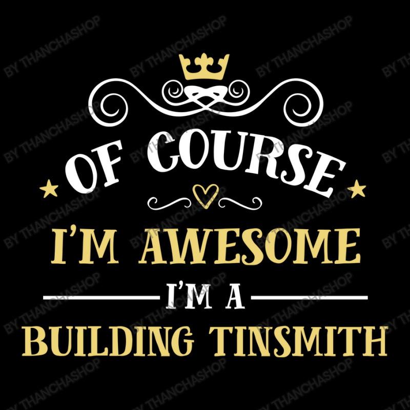 Of Course I'm Awesome I'm A Building Tinsmith Maternity Scoop Neck T-shirt by thanchashop | Artistshot