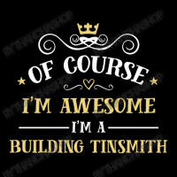 Of Course I'm Awesome I'm A Building Tinsmith Cropped Sweater | Artistshot