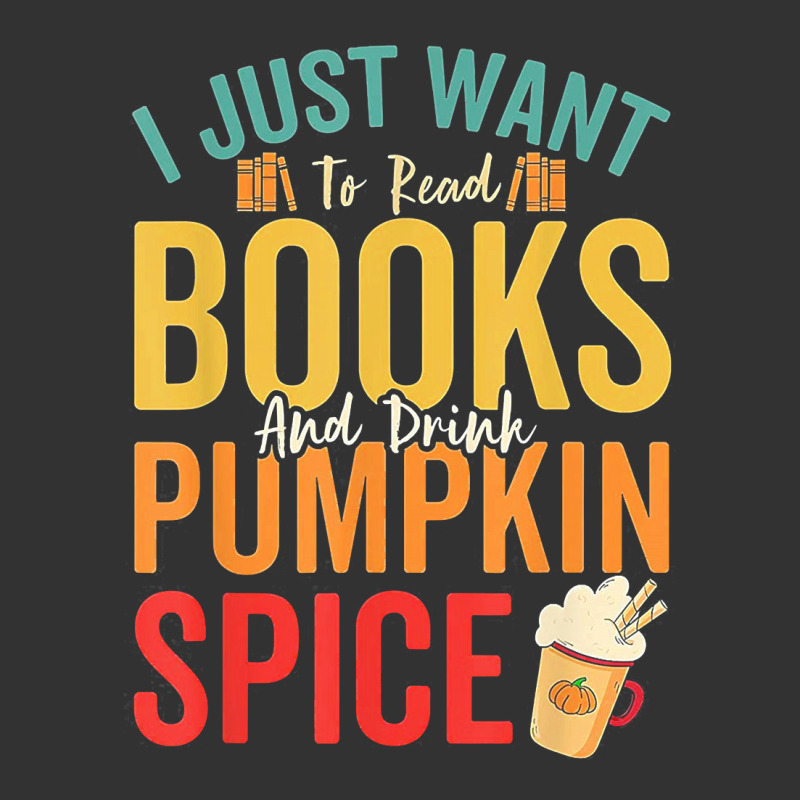 I Just Want To Read Books Amp Drink Pumpkin Spice Fall Season T Shirt Baby Bodysuit by jacobsonconstantin86 | Artistshot