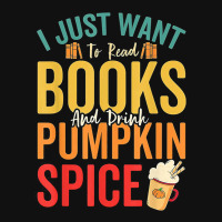 I Just Want To Read Books Amp Drink Pumpkin Spice Fall Season T Shirt Baby Beanies | Artistshot