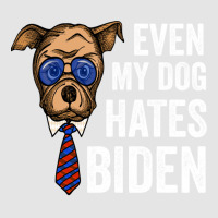 Even My Dog Hates Biden Funny Joe Biden Dog Lovers Gift   Aesthetic Exclusive T-shirt | Artistshot