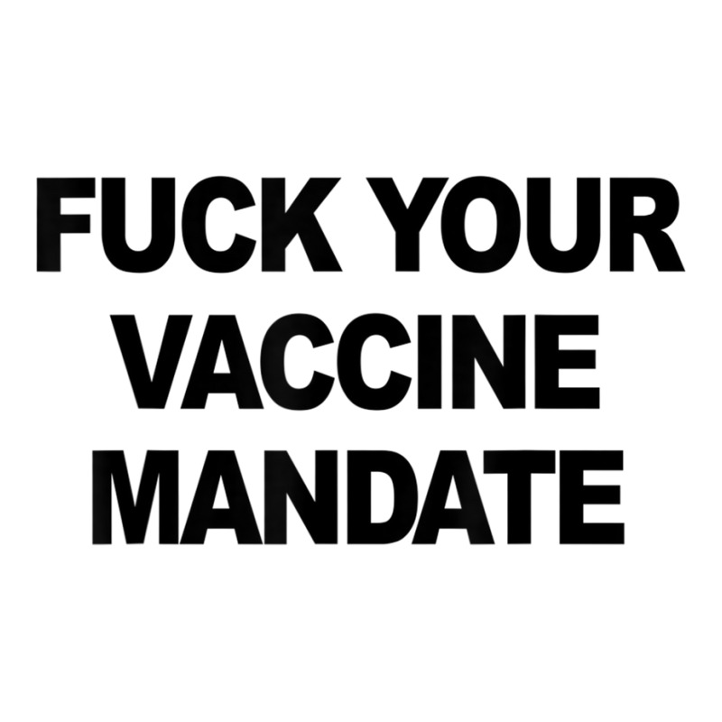 Fuck Your Vaccine Mandate Funny Anti Vaccine11 Crewneck Sweatshirt by MelanieKathleen | Artistshot