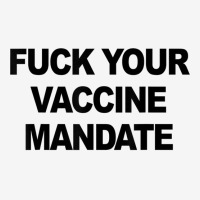 Fuck Your Vaccine Mandate Funny Anti Vaccine11 Classic T-shirt | Artistshot