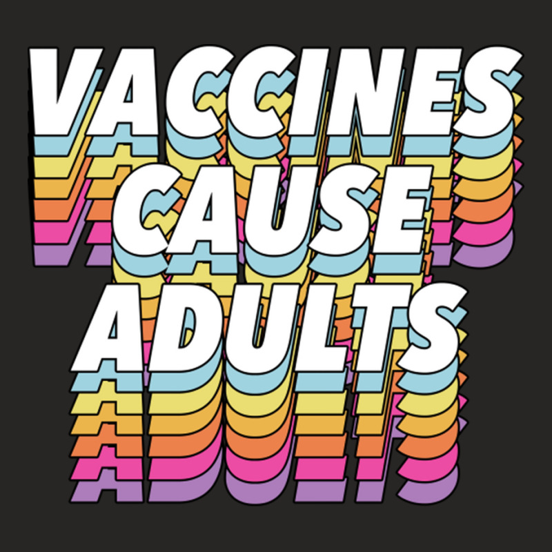 Vaccines Cause Adults Statement Design Slogan Ladies Fitted T-Shirt by hishamborgy | Artistshot