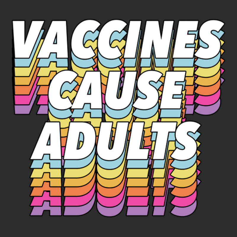 Vaccines Cause Adults Statement Design Slogan Exclusive T-shirt by hishamborgy | Artistshot