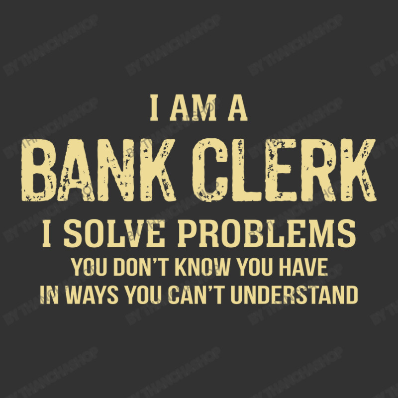 I'm A Bank Clerk I Solve Problems. Funny Gift Baby Bodysuit by thanchashop | Artistshot