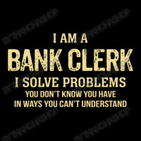 I'm A Bank Clerk I Solve Problems. Funny Gift Long Sleeve Baby Bodysuit | Artistshot