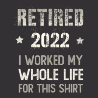 Retired 2022 Retirement I Worked My Whole Life For This Vintage Short | Artistshot