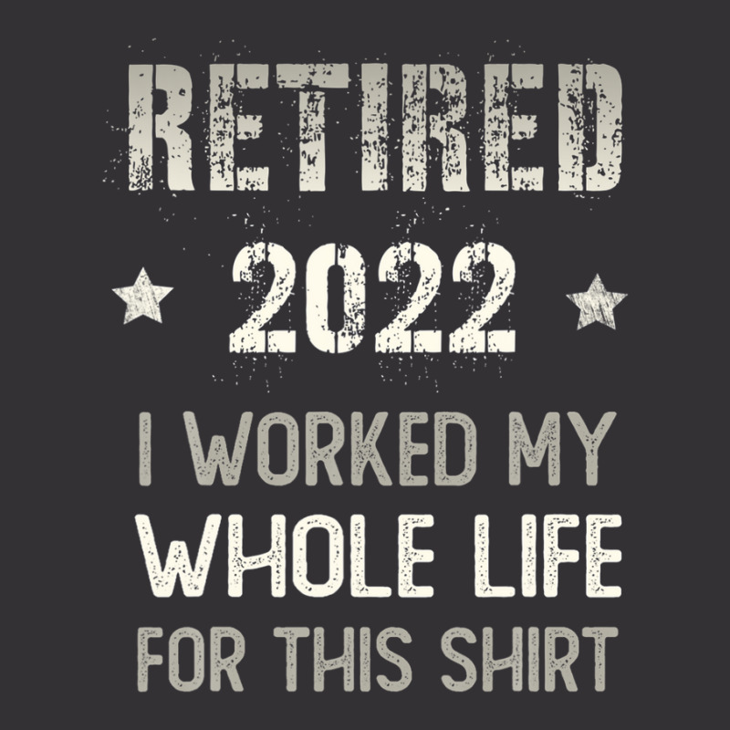 Retired 2022 Retirement I Worked My Whole Life For This Vintage Short by siniszeger | Artistshot