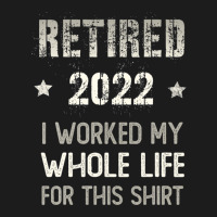 Retired 2022 Retirement I Worked My Whole Life For This Hoodie & Jogger Set | Artistshot