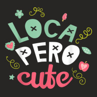 Crazy But Cute Loca Pero  Latina Spanish Gift Ladies Fitted T-shirt | Artistshot