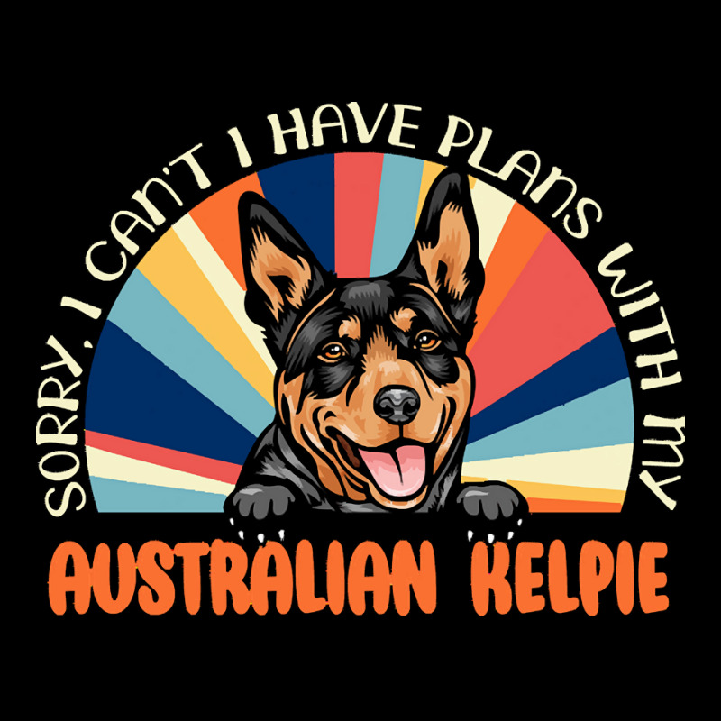 Dog Lover T  Shirt Sorry I Can't Have Plans With My Australian Kelpie Adjustable Cap by werner05518 | Artistshot