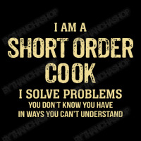 I'm A Short Order Cook I Solve Problems. Funny Gift Toddler Sweatshirt | Artistshot