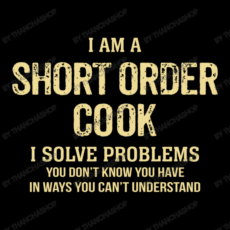 I'm A Short Order Cook I Solve Problems. Funny Gift Toddler Sweatshirt | Artistshot