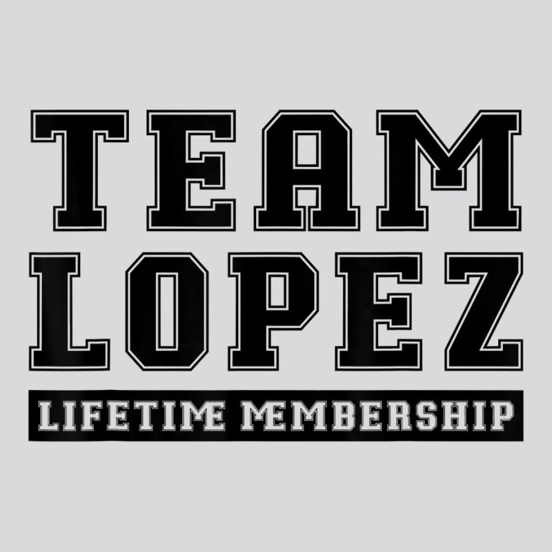 Team Lopez Lifetime Membership Funny Family Last Name T Shirt Women's Triblend Scoop T-shirt by gswarnkab | Artistshot