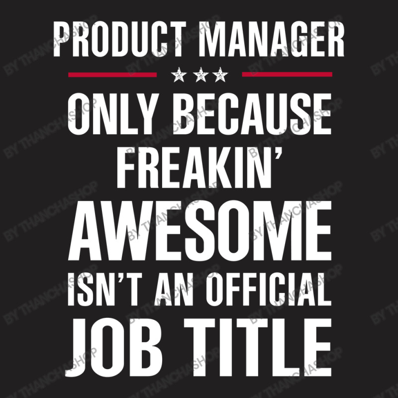 Gift For Freakin' Awesome Product Manager T-shirt | Artistshot