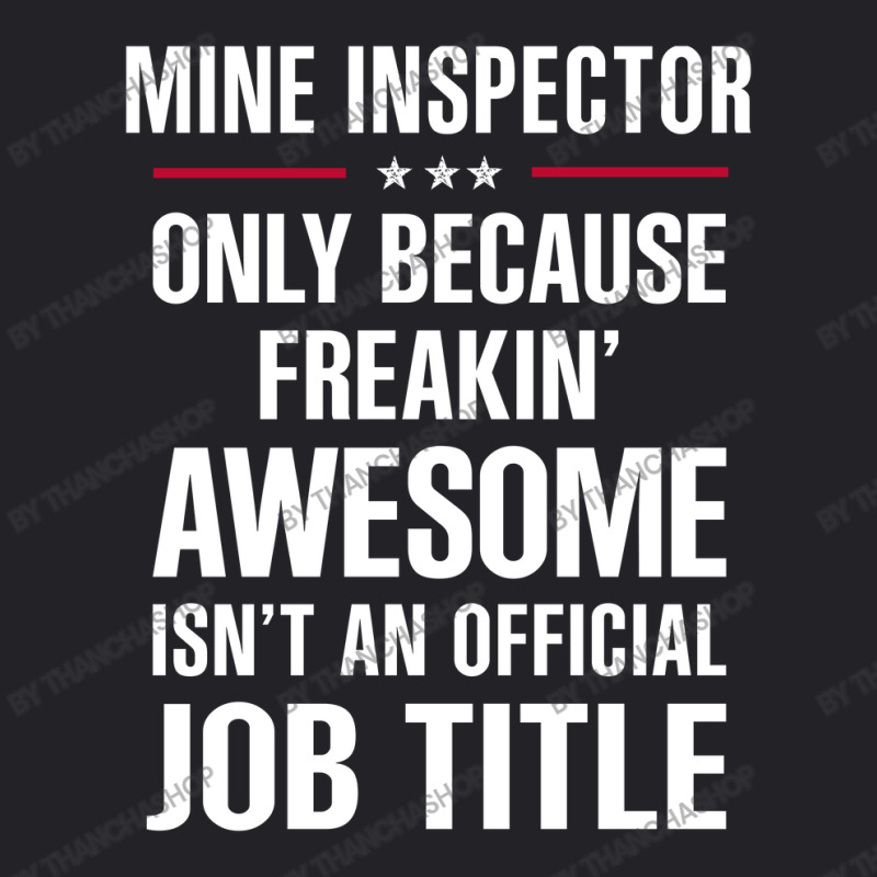 Gift For Freakin' Awesome Mine Inspector Youth Tee by thanchashop | Artistshot