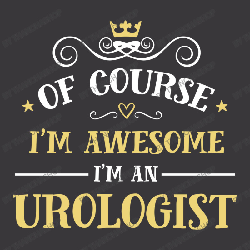 Of Course I'm Awesome I'm An Urologist Ladies Curvy T-Shirt by thanchashop | Artistshot