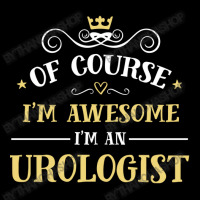 Of Course I'm Awesome I'm An Urologist Cropped Sweater | Artistshot