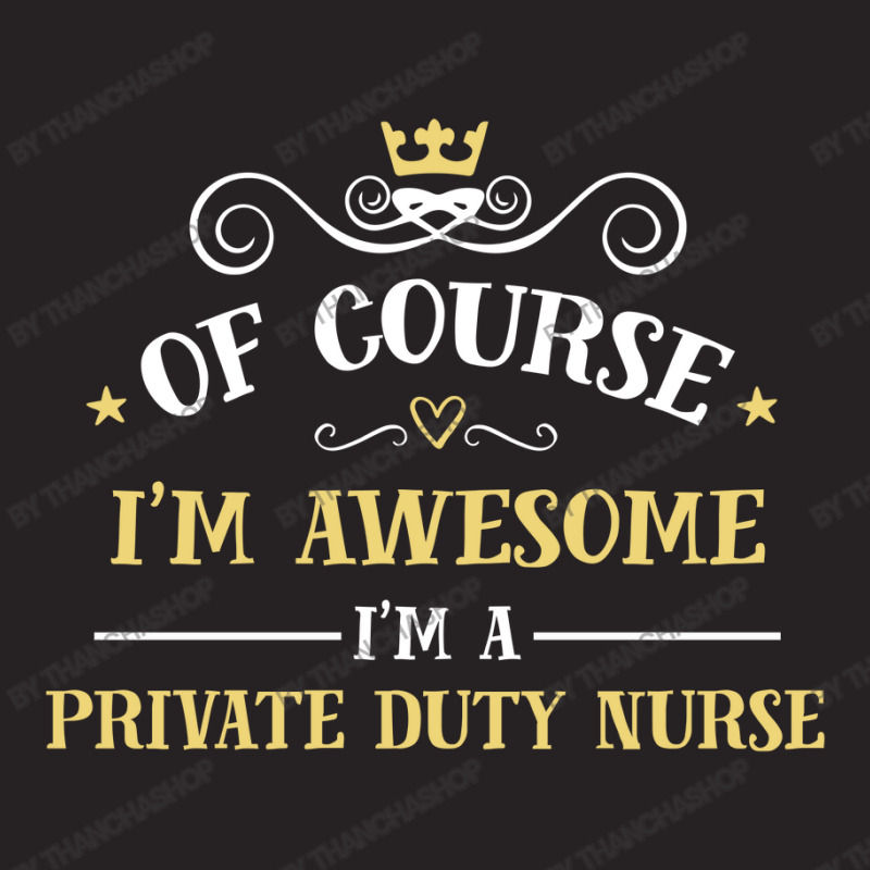 Of Course I'm Awesome I'm A Private Duty Nurse Vintage Cap by thanchashop | Artistshot