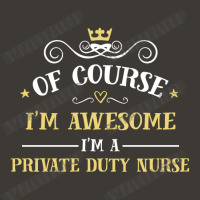 Of Course I'm Awesome I'm A Private Duty Nurse Bucket Hat | Artistshot