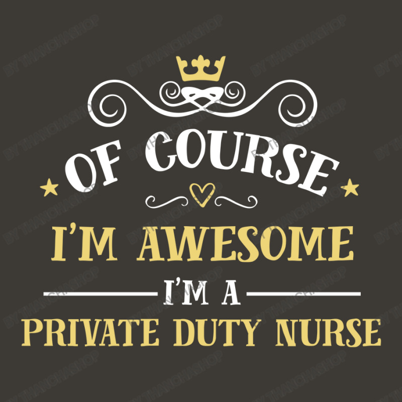 Of Course I'm Awesome I'm A Private Duty Nurse Bucket Hat by thanchashop | Artistshot