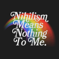 Nihilism Means Nothing To Me Vintage Style Faded Rainbow Design Classic T-shirt | Artistshot