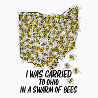 I Was Carried To Ohio In A Swarm Of Bees For Light T-shirt | Artistshot