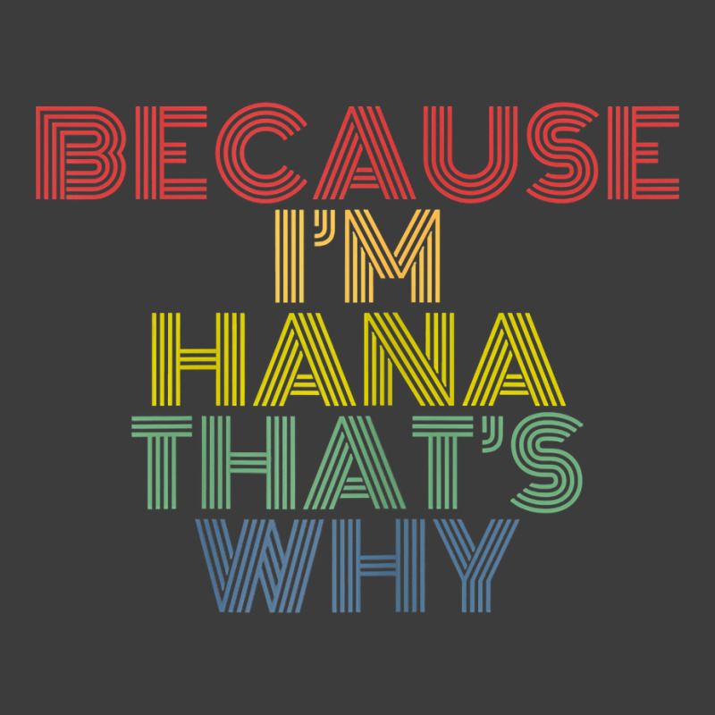 Because I'm Hana That's Why Personalized Name Funny T Shirt Men's Polo Shirt | Artistshot