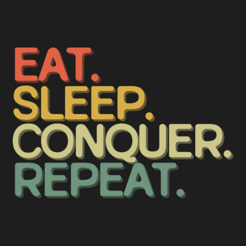 Eat Sleep Conquer Repeat Funny Retro Vintage Colors Typography Satire Classic T-shirt by hapkeluciik | Artistshot