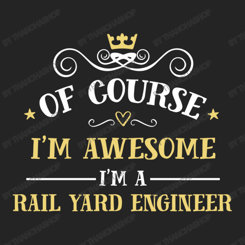 Of Course I'm Awesome I'm A Rail Yard Engineer 3/4 Sleeve Shirt | Artistshot