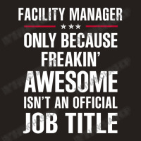 Gift For Freakin' Awesome Facility Manager Tank Top | Artistshot