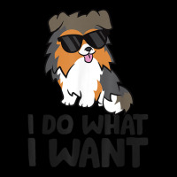 I Do What I Want Funny Sheltie Dog T Shirt Zipper Hoodie | Artistshot