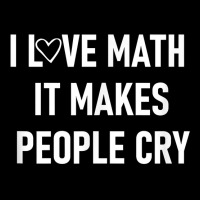 I Love Math It Makes People Cry, Funny, Jokes, Sarcastic T Shirt Men's 3/4 Sleeve Pajama Set | Artistshot