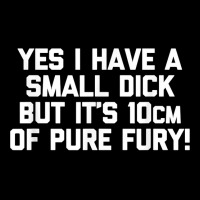 Mens Yes I Have A Small Dick But It's 10cm Of Pure Fury!   Funny T Shi Pocket T-shirt | Artistshot