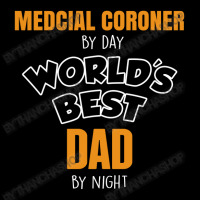 Medcial Coroner By Day Worlds Best Dad By Night Fathers Day V-neck Tee | Artistshot